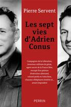 Couverture du livre « Les sept vies d'Adrien Conus » de Pierre Servent aux éditions Perrin