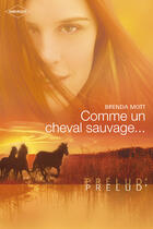 Couverture du livre « Comme un cheval sauvage ... » de Brenda Mott aux éditions Harlequin