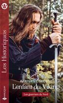 Couverture du livre « Les guerriers du nord Tome 2 ; l'enfant du viking » de Harper St. George aux éditions Harlequin
