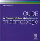 Couverture du livre « Guide de l'examen clinique et du diagnostic en dermatologie » de Dan Lipsker aux éditions Elsevier-masson