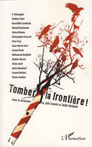 Couverture du livre « Tomber la frontière ! » de Joel Issele et Salah Oudahar aux éditions L'harmattan