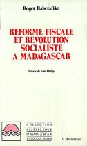 Couverture du livre « Réforme fiscale et révolution socialiste à Madagascar » de Roger Rabetafika aux éditions Editions L'harmattan