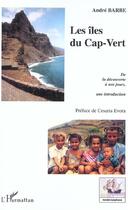 Couverture du livre « Les iles du cap-vert - de la decouverte a nos jours, une introduction » de Andre Barbe aux éditions Editions L'harmattan