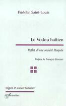 Couverture du livre « Le vodou haïtien : reflet d'une société bloquée » de Fridolin Saint-Louis aux éditions Editions L'harmattan