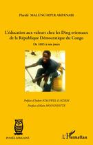 Couverture du livre « L'éducation aux valeurs chez les Ding orientaux de la République démocratique du Congo ; de 1885 à nos jours » de Placide Malung'Mper Akpanabi aux éditions Editions L'harmattan