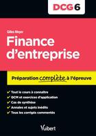 Couverture du livre « DCG 6 ; finance d'entreprise ; préparation complète à l'épreuve » de Gilles Meyer aux éditions Vuibert