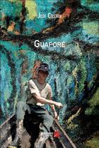 Couverture du livre « Guaporé » de Jose Castan aux éditions Editions Du Net