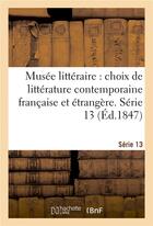 Couverture du livre « Musee litteraire, choix de litterature contemporaine francaise et etrangere. serie 13 » de  aux éditions Hachette Bnf