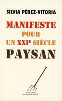 Couverture du livre « Manifeste pour un XXIe siècle paysan » de Silvia Perez-Vitoria aux éditions Actes Sud