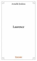 Couverture du livre « Laurence » de Armelle Jenkins aux éditions Edilivre