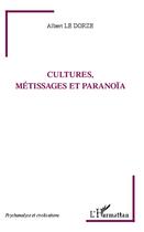 Couverture du livre « Cultures, métissages et paranoïa » de Albert Le Dorze aux éditions L'harmattan