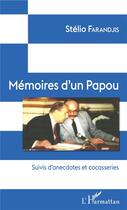 Couverture du livre « Mémoires d'un Papou ; anecdotes et cocasseries » de Stelio Farandjis aux éditions L'harmattan