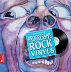 Couverture du livre « Progressive rock vinyls ; histoire subjective du rock progressif à travers 40 ans de vinyles » de Dominique Dupuis aux éditions Les Cuisinieres