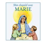 Couverture du livre « Mon chapelet avec Marie » de Marion Raynaud De Prigny et Ines D' Oysonville aux éditions Le Seneve
