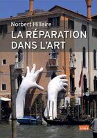 Couverture du livre « La réparation dans l'art » de Norbert Hillaire aux éditions Scala