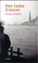 Couverture du livre « Une tache d'encre » de Olivier Schefer aux éditions Arlea