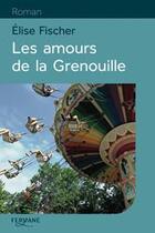 Couverture du livre « Les amours de la Grenouille » de Elise Fischer aux éditions Feryane