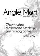 Couverture du livre « Oeuvre vécu d'Athanase Stedelijk, une monographie » de Leo Henry aux éditions Angle Mort