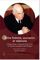 Couverture du livre « Entre histoire, souvenirs et memoire - charles-olivier carbonell (1930-2013) un historien europeen e » de Christian Almavi aux éditions Pu De La Mediterranee