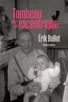 Couverture du livre « Tombeau pour un excentrique » de Erik Bullot aux éditions Quidam