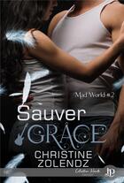 Couverture du livre « Mad world t.2 ; sauver Grace » de Christine Zolendz aux éditions Juno Publishing