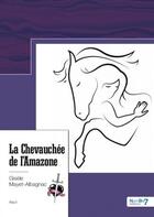 Couverture du livre « La chevauchée de l'amazone » de Gisele Mayet-Albagnac aux éditions Nombre 7