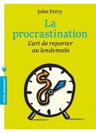 Couverture du livre « La procrastination ; l'art de reporter au lendemain » de John Perry aux éditions Marabout