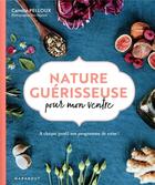 Couverture du livre « Nature guérisseuse pour mon ventre ; à chaque profil son programme de soins ! » de Camille Pelloux et Eva Bigeard aux éditions Marabout