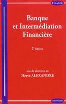 Couverture du livre « Banque Et Intermediation Financiere, 2e Ed. » de Alexandre/Herve aux éditions Economica