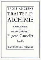 Couverture du livre « Trois anciens traites d'alchimie » de Eugene Canseliet aux éditions Pauvert