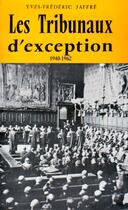 Couverture du livre « Les tribunaux d'exception 1940-1962 » de Yves-Frederic Jaffre aux éditions Nel