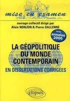 Couverture du livre « Géopolitique du monde contemporain ; dissertations corrigées ; prépas ecs 2e année » de Alain Pierre aux éditions Ellipses