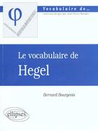 Couverture du livre « Vocabulaire de hegel (le) » de Bernard Bourgeois aux éditions Ellipses