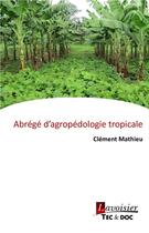 Couverture du livre « Abrégé d'agropédologie tropicale » de Clément Mathieu aux éditions Tec Et Doc