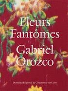 Couverture du livre « Fleurs fantômes » de Orozco Gabriel aux éditions Les Presses Du Reel