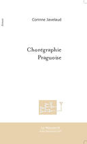 Couverture du livre « Choregraphie Praguoise » de Javelaud Corinne aux éditions Le Manuscrit