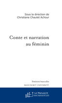 Couverture du livre « Conte et narration au féminin » de Christiane Chaulet-Achour aux éditions Le Manuscrit