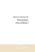 Couverture du livre « Françoise, ma chérie ! » de Montjoie Francois aux éditions Le Manuscrit