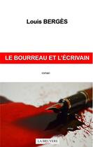 Couverture du livre « Le bourreau et l'écrivain » de Louis Berges aux éditions La Bruyere