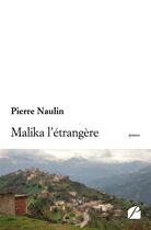 Couverture du livre « Malika l'étrangère » de Pierre Naulin aux éditions Editions Du Panthéon