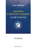 Couverture du livre « Grandeur Et Servitudes Policieres La Vie » de Baklouti aux éditions Benevent
