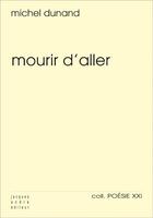 Couverture du livre « Mourir d'aller » de Michel Dunand aux éditions Jacques Andre