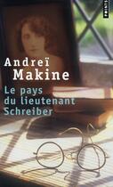 Couverture du livre « Le pays du lieutenant Schreiber ; le roman d'une vie » de Andrei Makine aux éditions Points