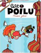 Couverture du livre « Petit Poilu Tome 10 : amour glacé » de Pierre Bailly et Celine Fraipont aux éditions Dupuis