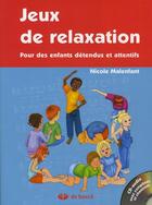 Couverture du livre « Jeux de relaxation ; pour des enfants détendus et attentifs » de Malenfant aux éditions De Boeck