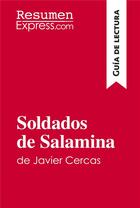 Couverture du livre « Soldados de Salamina de Javier Cercas (Guia de lectura) : Resumen y analisis completo » de Resumenexpress aux éditions Resumenexpress