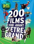 Couverture du livre « Les 200 films à voir avant d'être grand ; de 9 à 12 ans » de Philippe Besnier aux éditions Prisma
