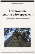 Couverture du livre « L'innovation pour le développement ; enjeux globaux et opportunités locales » de Blandine Laperche aux éditions Karthala