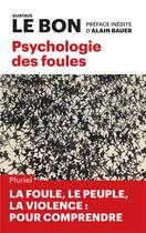 Couverture du livre « Psychologie des foules » de Gustave Le Bon aux éditions Pluriel