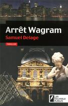 Couverture du livre « Arrêt Wagram » de Samuel Delage aux éditions Les Nouveaux Auteurs